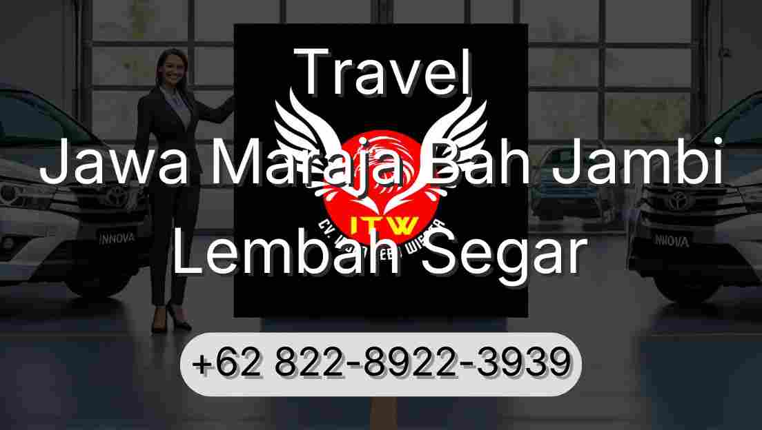 Travel Jawa Maraja Bah Jambi Lembah Segar