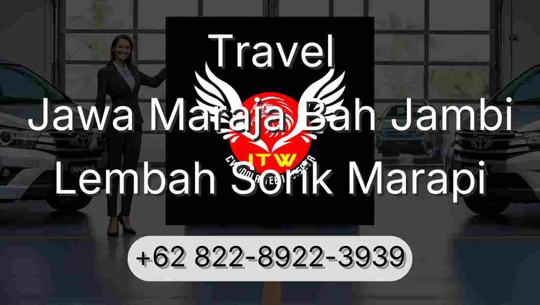 Travel Jawa Maraja Bah Jambi Lembah Sorik Marapi