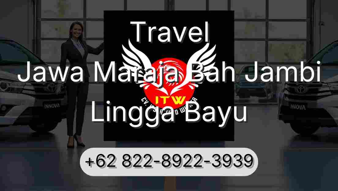 Travel Jawa Maraja Bah Jambi Lingga Bayu