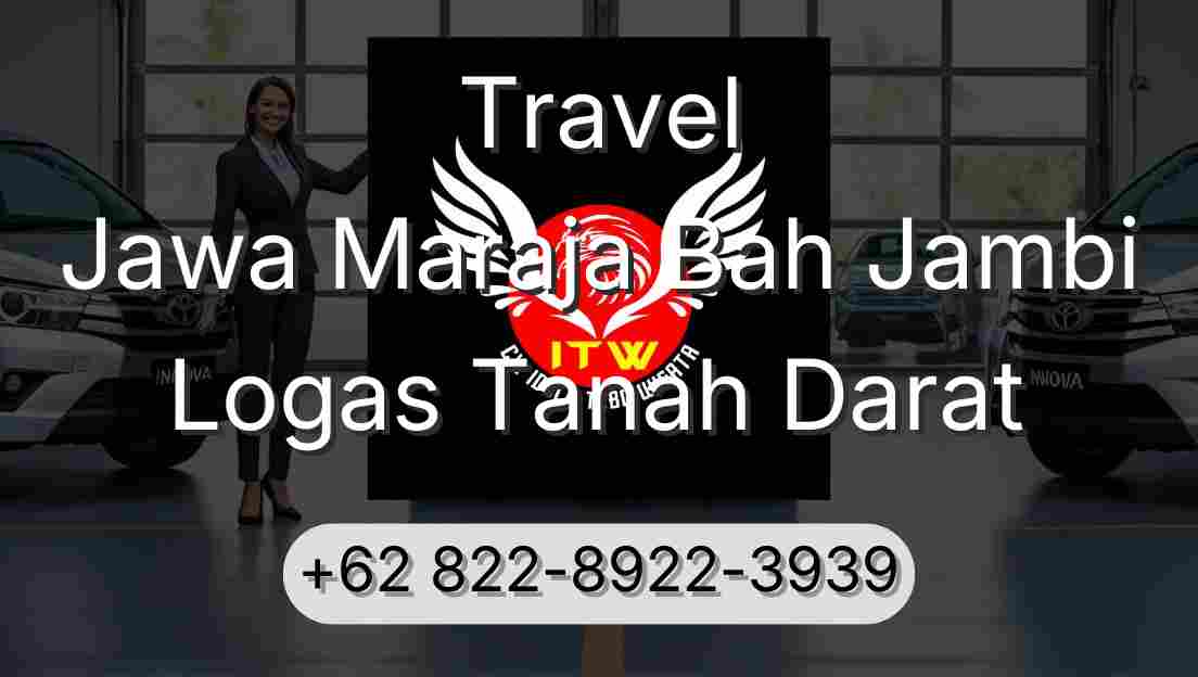 Travel Jawa Maraja Bah Jambi Logas Tanah Darat