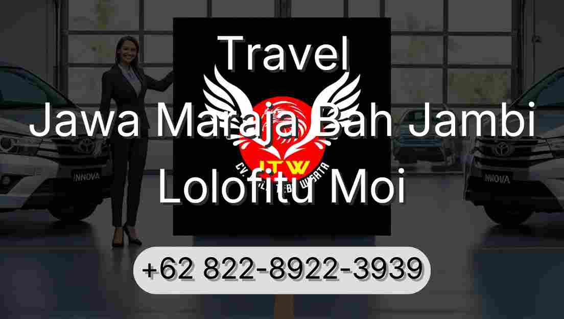Travel Jawa Maraja Bah Jambi Lolofitu Moi