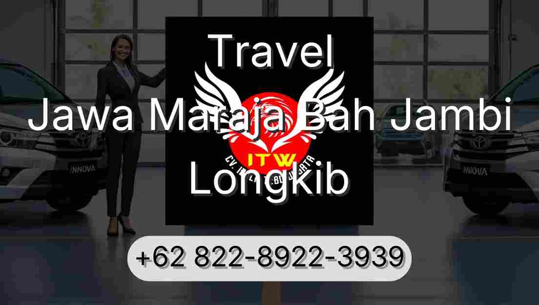 Travel Jawa Maraja Bah Jambi Longkib