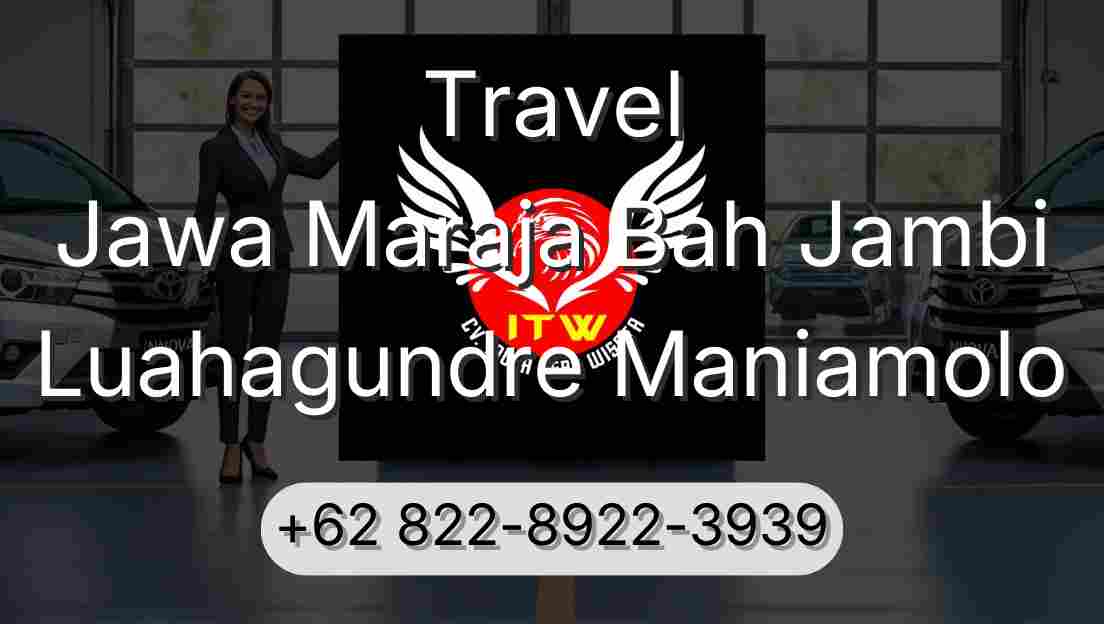 Travel Jawa Maraja Bah Jambi Luahagundre Maniamolo