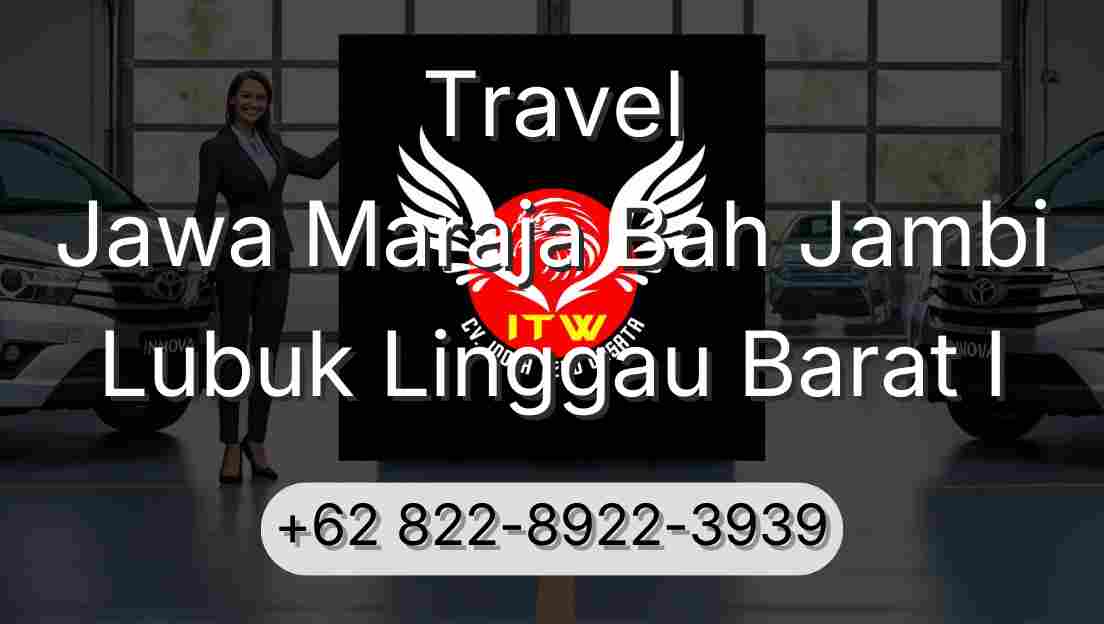 Travel Jawa Maraja Bah Jambi Lubuk Linggau Barat I
