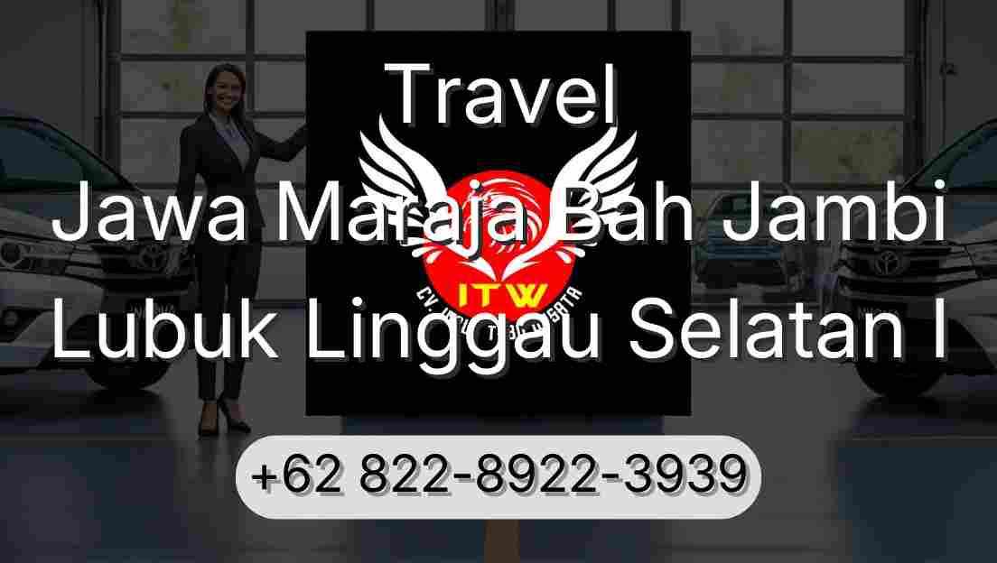 Travel Jawa Maraja Bah Jambi Lubuk Linggau Selatan I