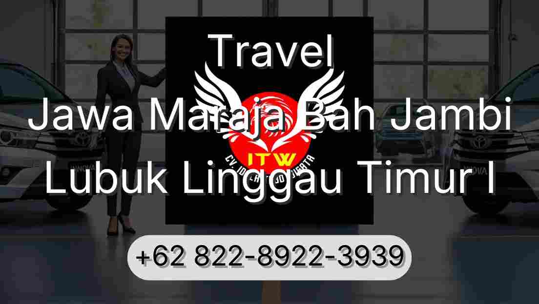 Travel Jawa Maraja Bah Jambi Lubuk Linggau Timur I