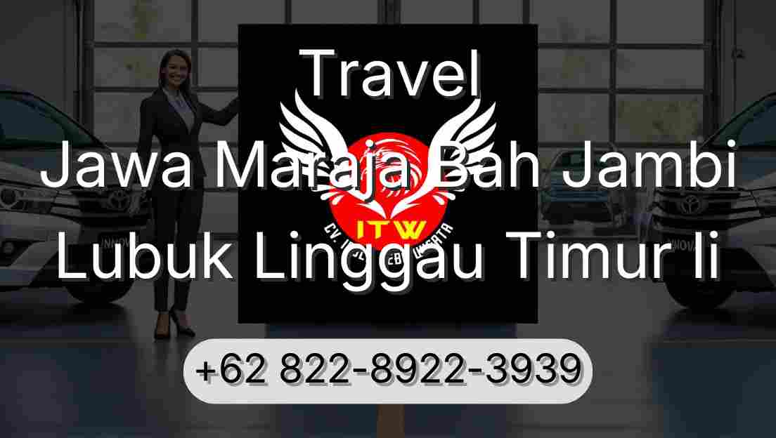 Travel Jawa Maraja Bah Jambi Lubuk Linggau Timur Ii