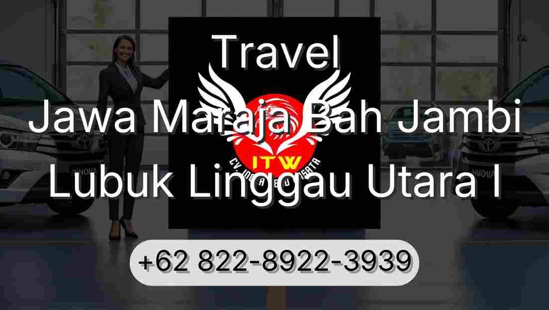 Travel Jawa Maraja Bah Jambi Lubuk Linggau Utara I