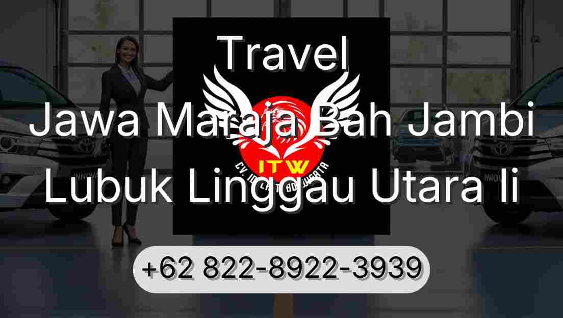 Travel Jawa Maraja Bah Jambi Lubuk Linggau Utara Ii
