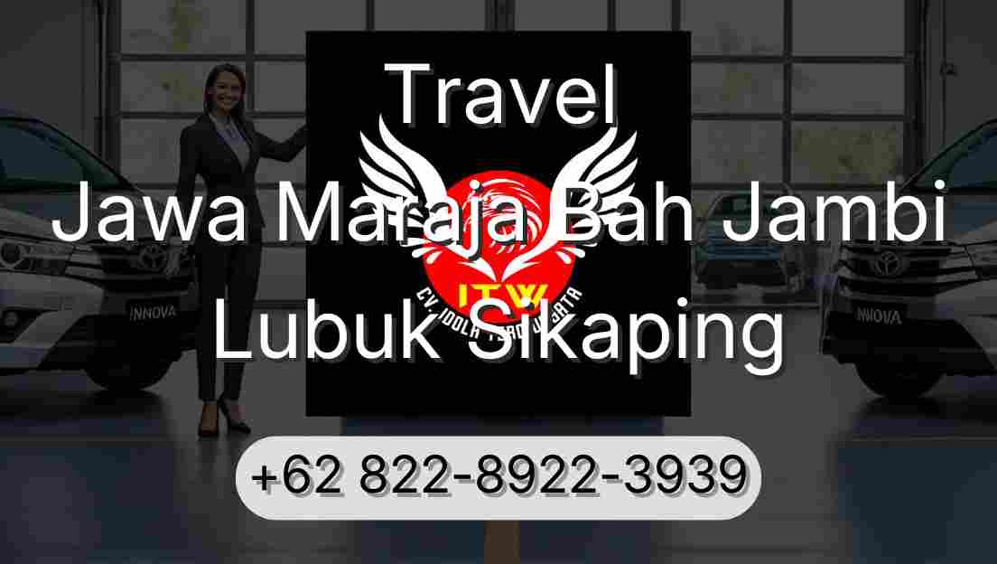 Travel Jawa Maraja Bah Jambi Lubuk Sikaping