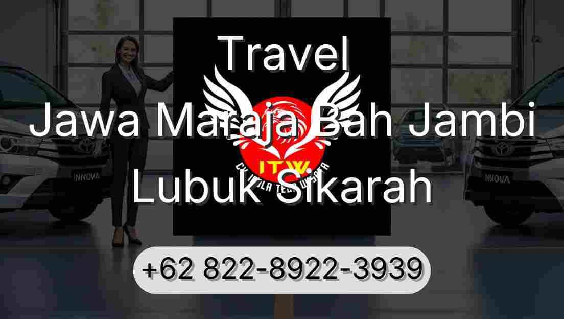 Travel Jawa Maraja Bah Jambi Lubuk Sikarah