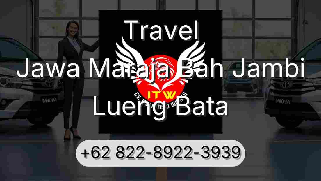 Travel Jawa Maraja Bah Jambi Lueng Bata