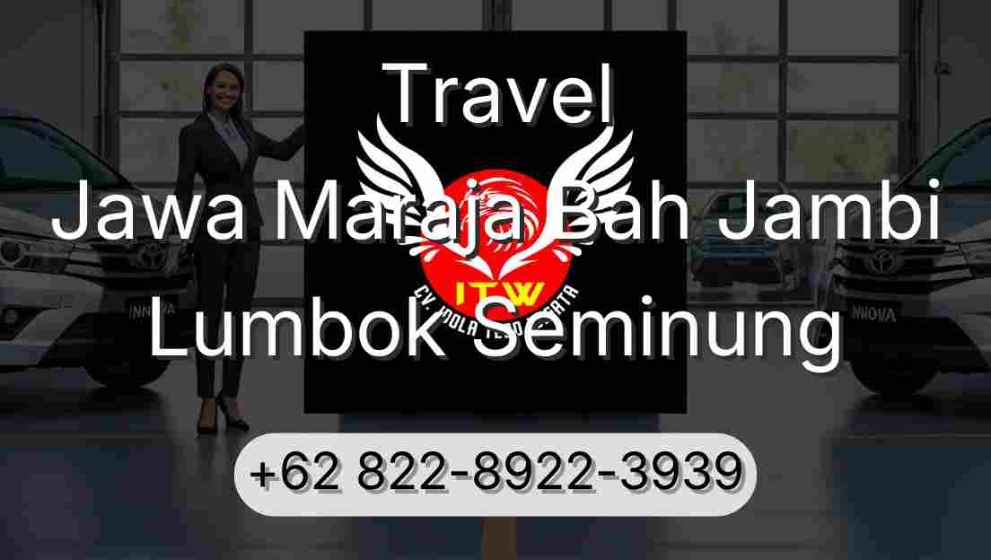 Travel Jawa Maraja Bah Jambi Lumbok Seminung