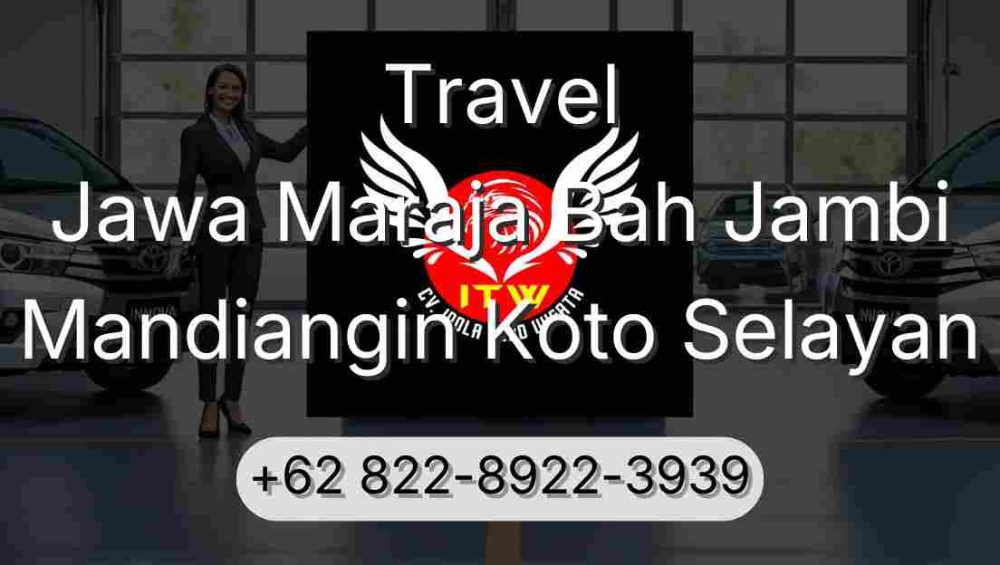 Travel Jawa Maraja Bah Jambi Mandiangin Koto Selayan