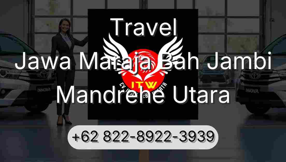 Travel Jawa Maraja Bah Jambi Mandrehe Utara