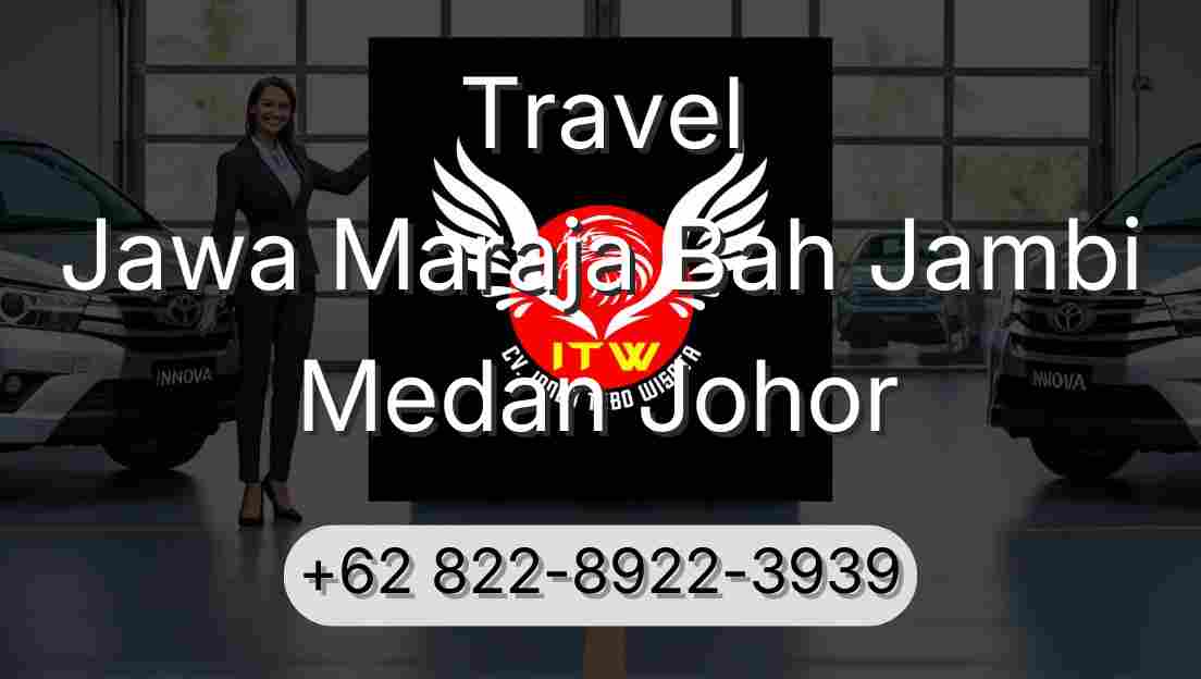 Travel Jawa Maraja Bah Jambi Medan Johor