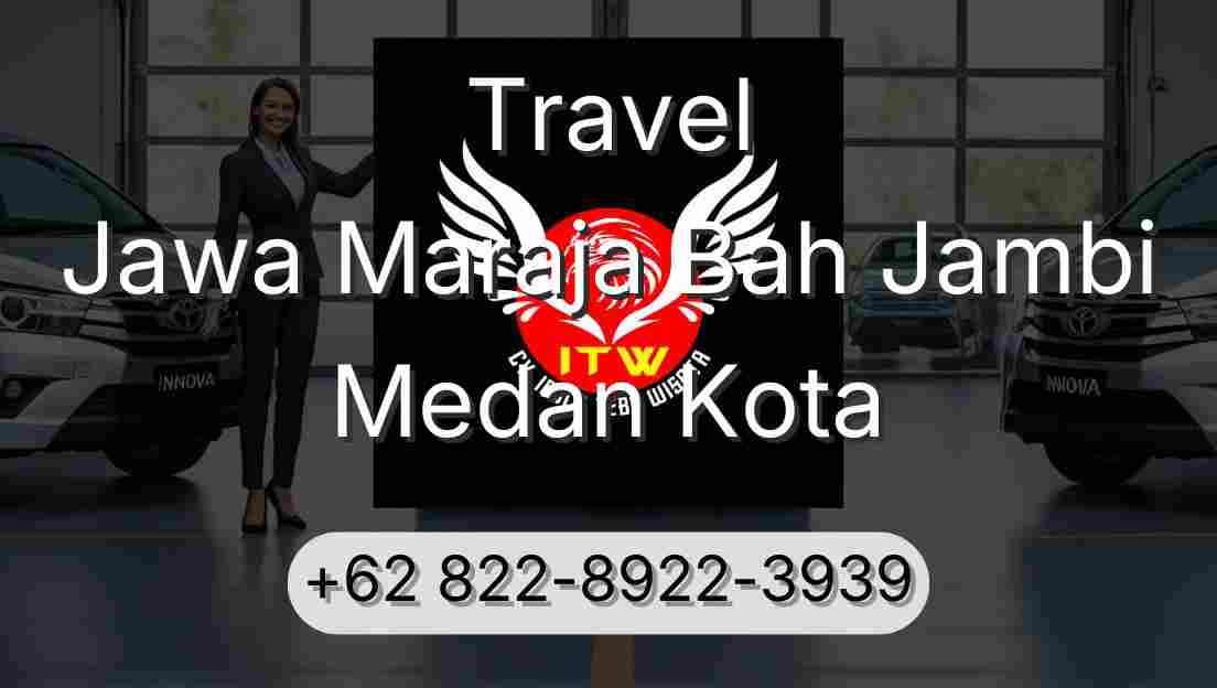 Travel Jawa Maraja Bah Jambi Medan Kota