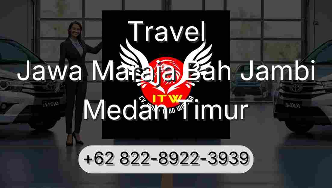 Travel Jawa Maraja Bah Jambi Medan Timur