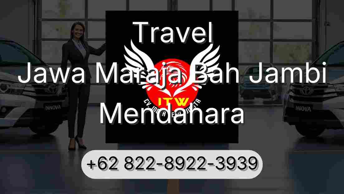 Travel Jawa Maraja Bah Jambi Mendahara