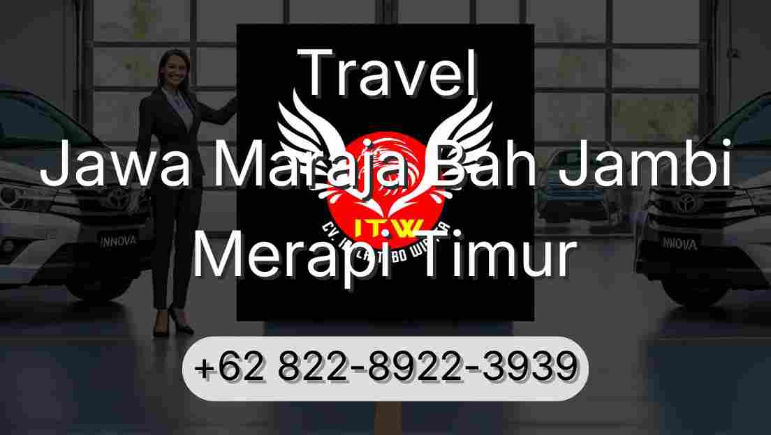Travel Jawa Maraja Bah Jambi Merapi Timur