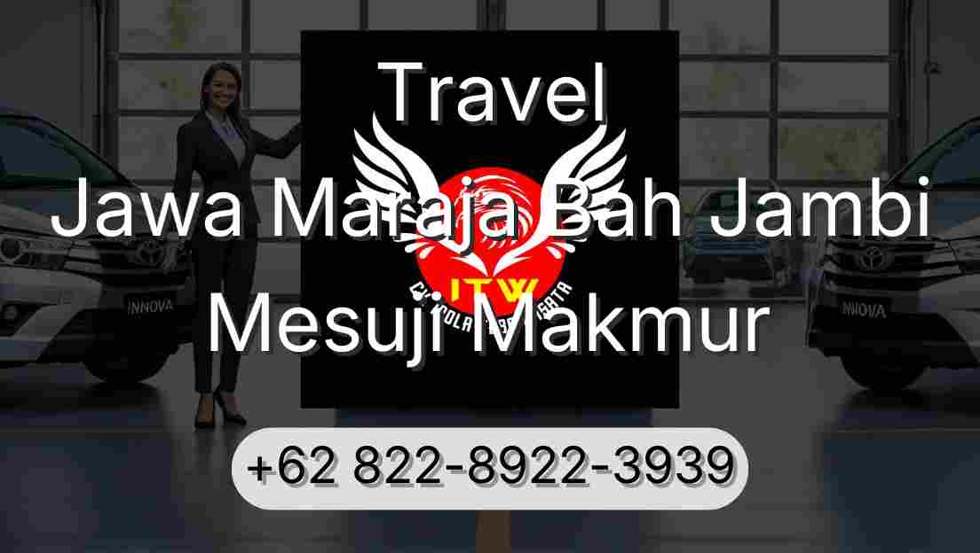 Travel Jawa Maraja Bah Jambi Mesuji Makmur