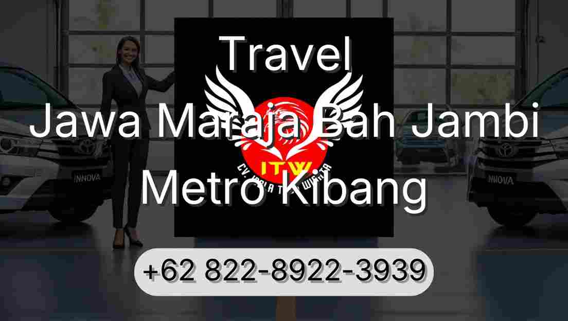 Travel Jawa Maraja Bah Jambi Metro Kibang
