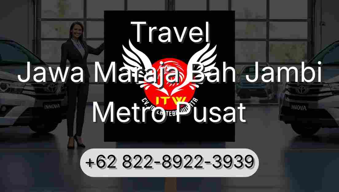 Travel Jawa Maraja Bah Jambi Metro Pusat