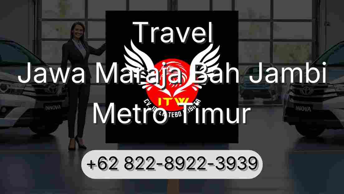 Travel Jawa Maraja Bah Jambi Metro Timur