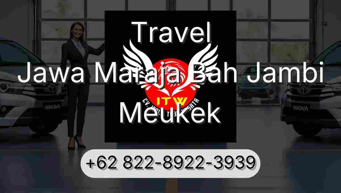Travel Jawa Maraja Bah Jambi Meukek
