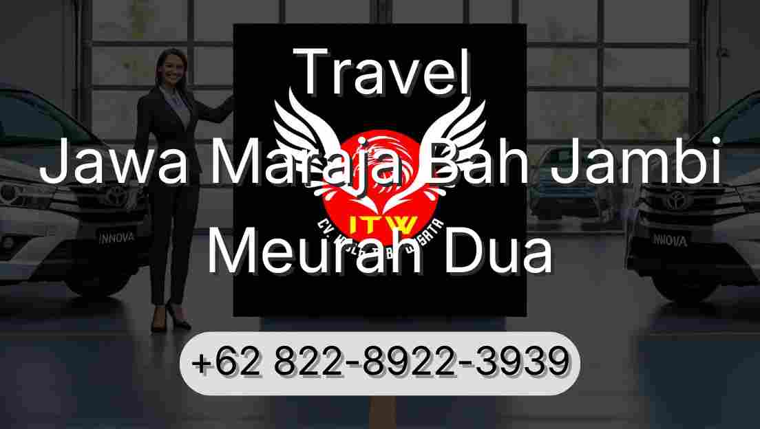 Travel Jawa Maraja Bah Jambi Meurah Dua