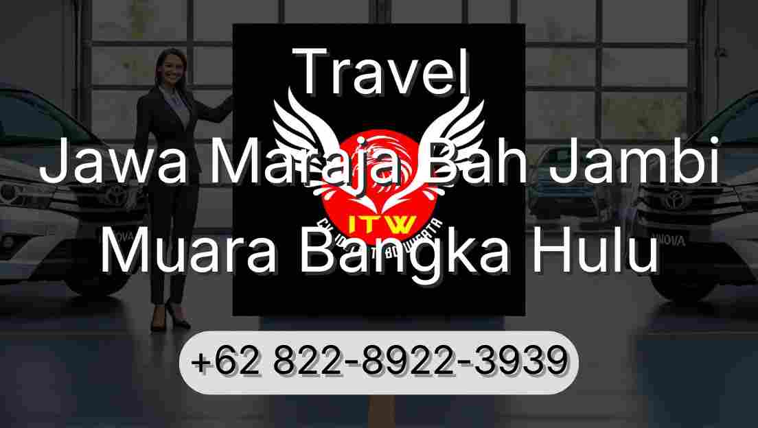 Travel Jawa Maraja Bah Jambi Muara Bangka Hulu