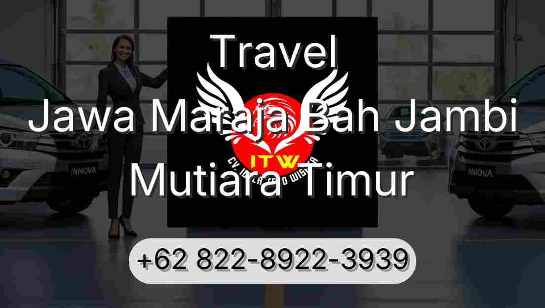 Travel Jawa Maraja Bah Jambi Mutiara Timur