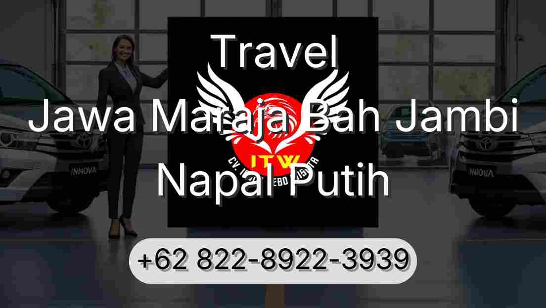 Travel Jawa Maraja Bah Jambi Napal Putih