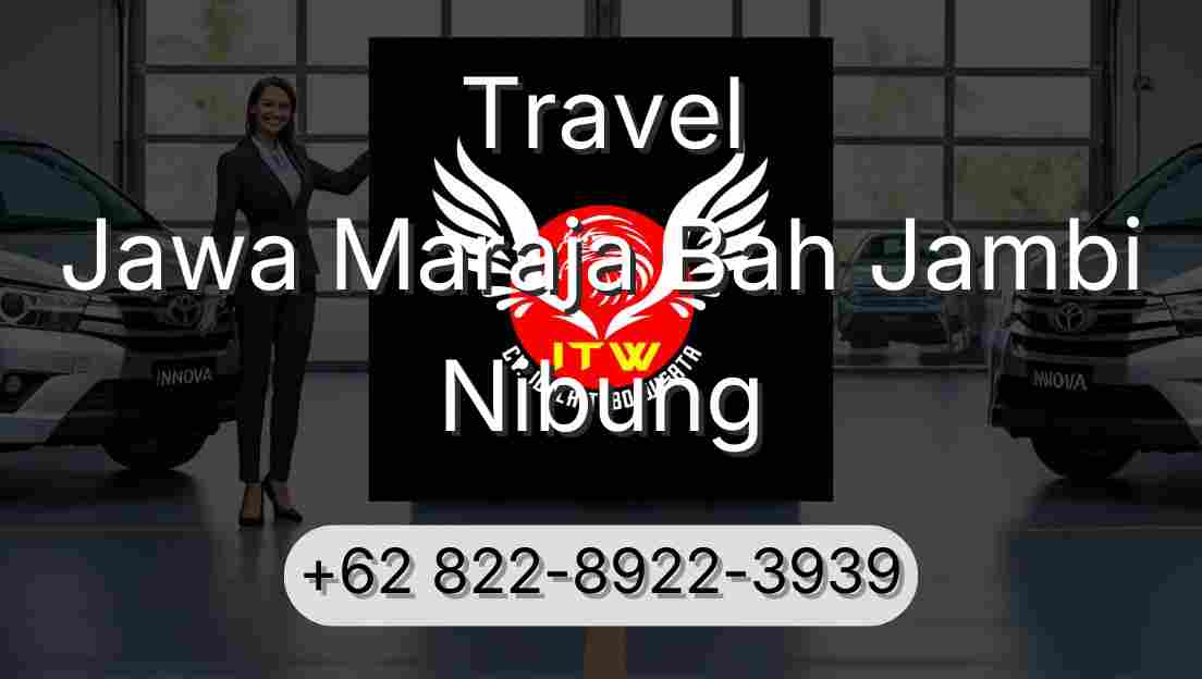 Travel Jawa Maraja Bah Jambi Nibung
