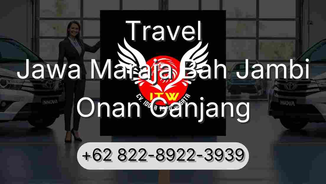 Travel Jawa Maraja Bah Jambi Onan Ganjang