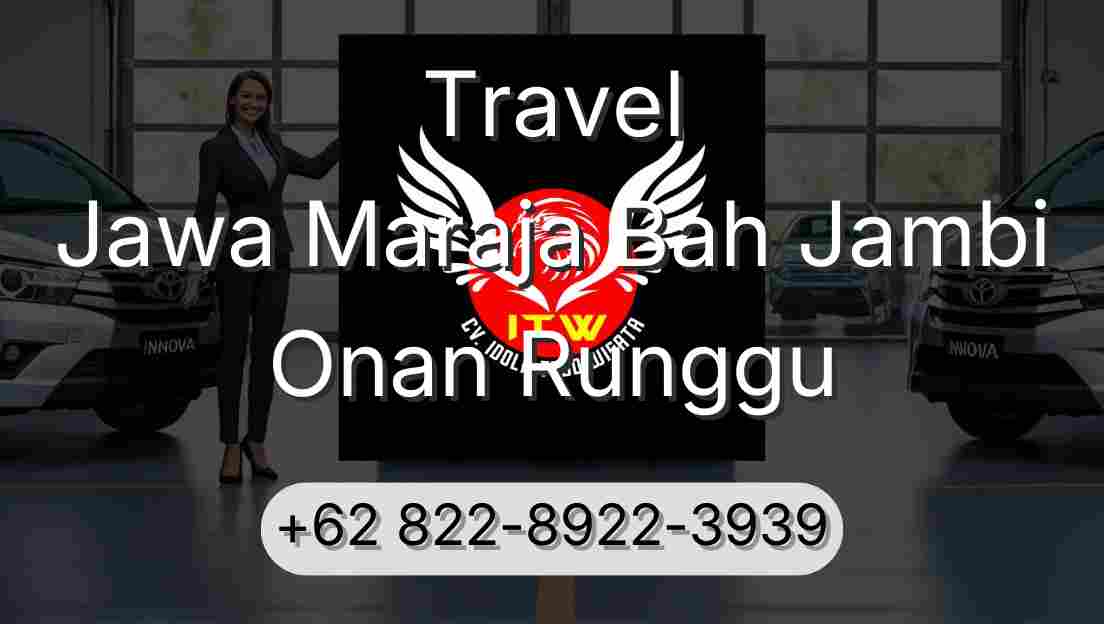 Travel Jawa Maraja Bah Jambi Onan Runggu