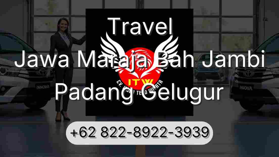 Travel Jawa Maraja Bah Jambi Padang Gelugur
