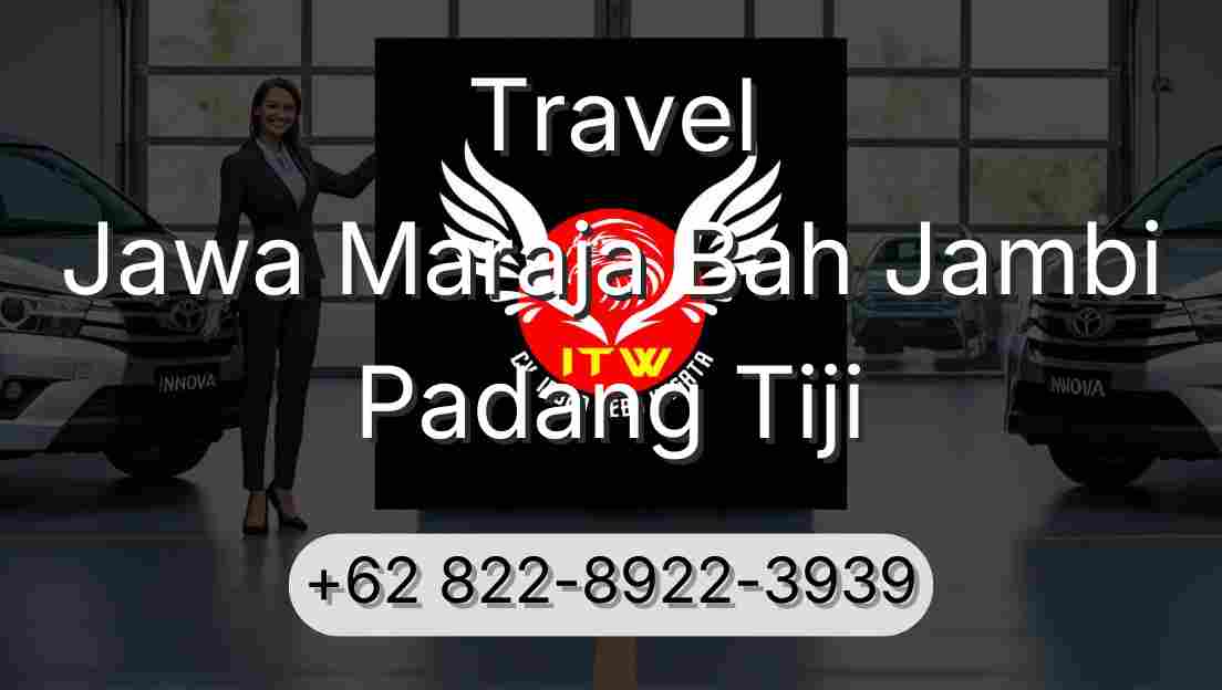 Travel Jawa Maraja Bah Jambi Padang Tiji