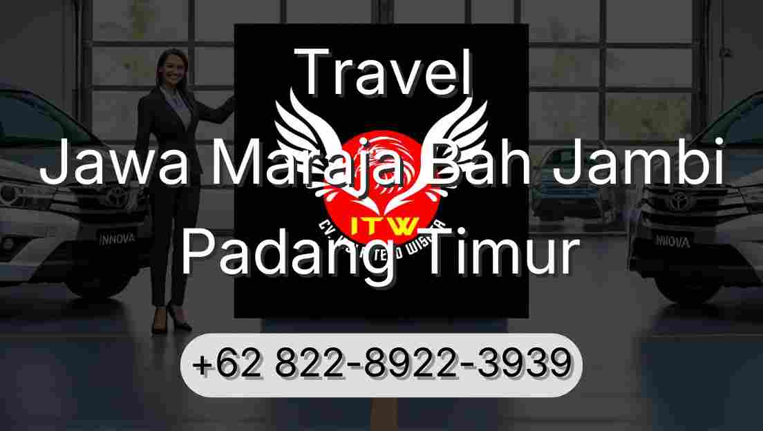 Travel Jawa Maraja Bah Jambi Padang Timur