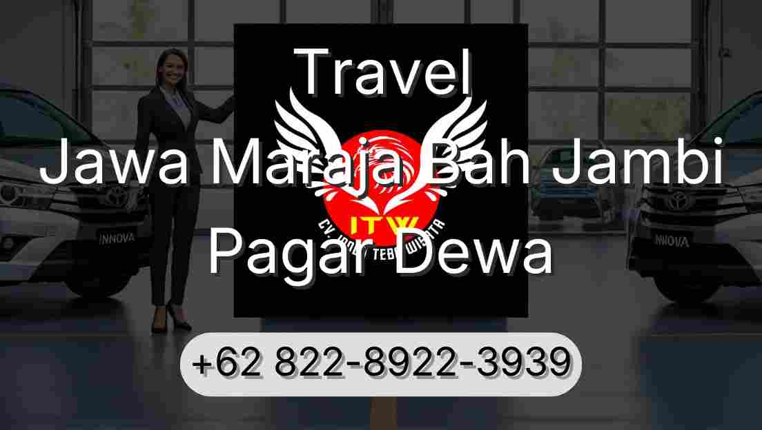 Travel Jawa Maraja Bah Jambi Pagar Dewa