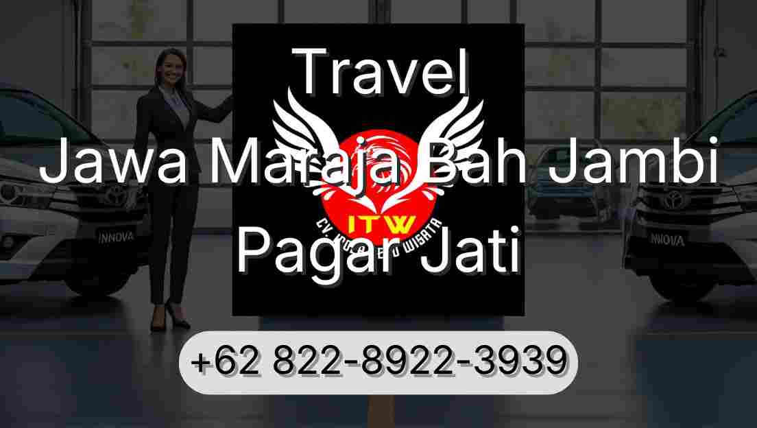 Travel Jawa Maraja Bah Jambi Pagar Jati
