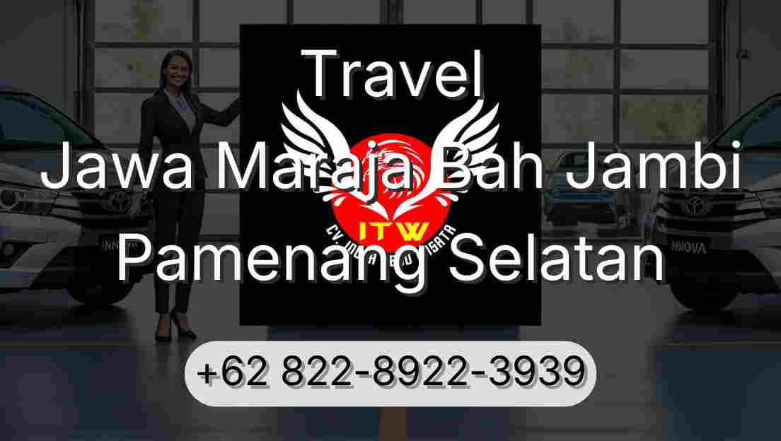 Travel Jawa Maraja Bah Jambi Pamenang Selatan