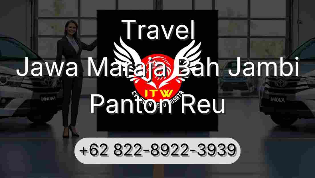 Travel Jawa Maraja Bah Jambi Panton Reu