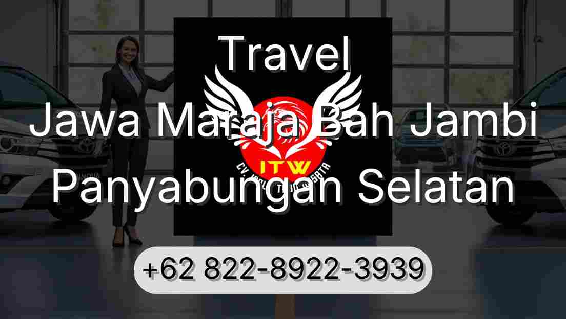 Travel Jawa Maraja Bah Jambi Panyabungan Selatan