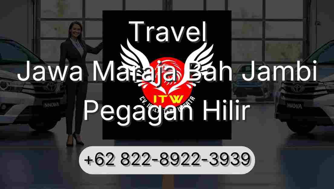 Travel Jawa Maraja Bah Jambi Pegagan Hilir
