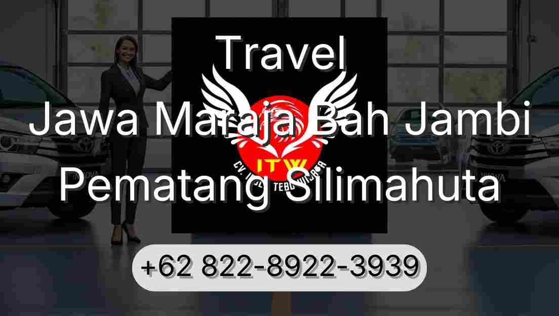 Travel Jawa Maraja Bah Jambi Pematang Silimahuta