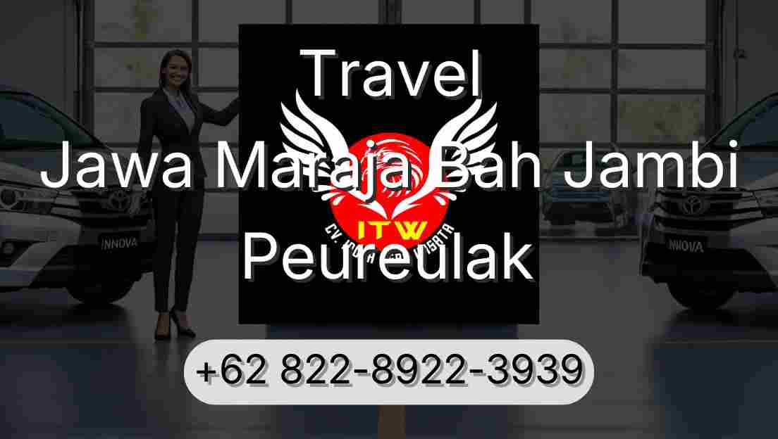 Travel Jawa Maraja Bah Jambi Peureulak