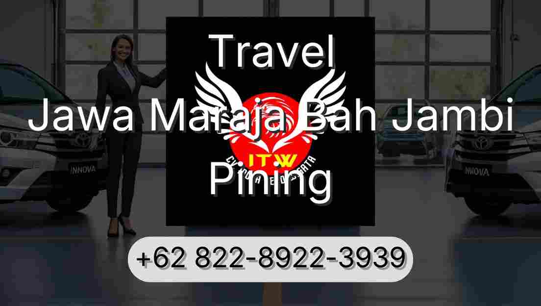 Travel Jawa Maraja Bah Jambi Pining
