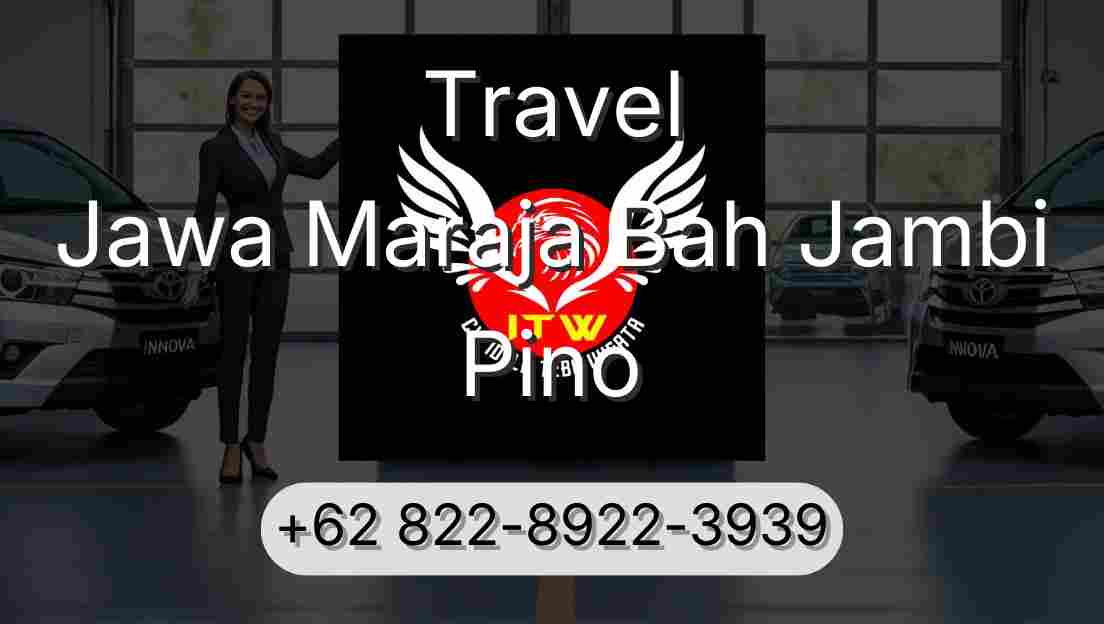 Travel Jawa Maraja Bah Jambi Pino