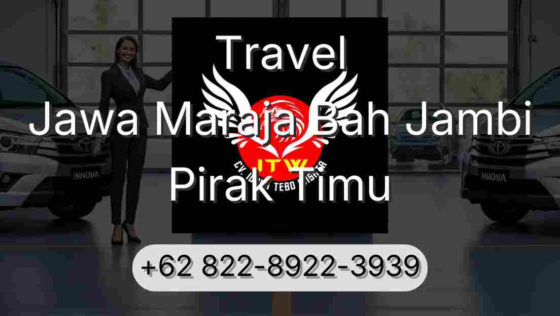 Travel Jawa Maraja Bah Jambi Pirak Timu